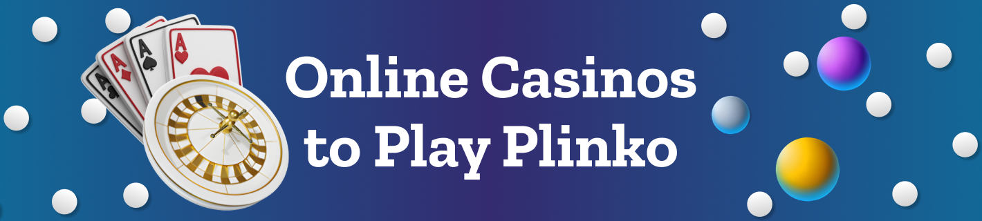 The best online casinos to play Plinko for real money