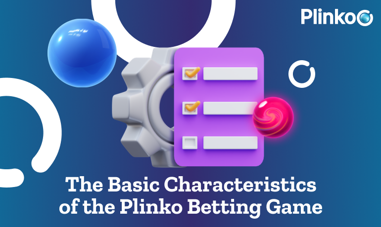 Plinko has simple and clear characteristics