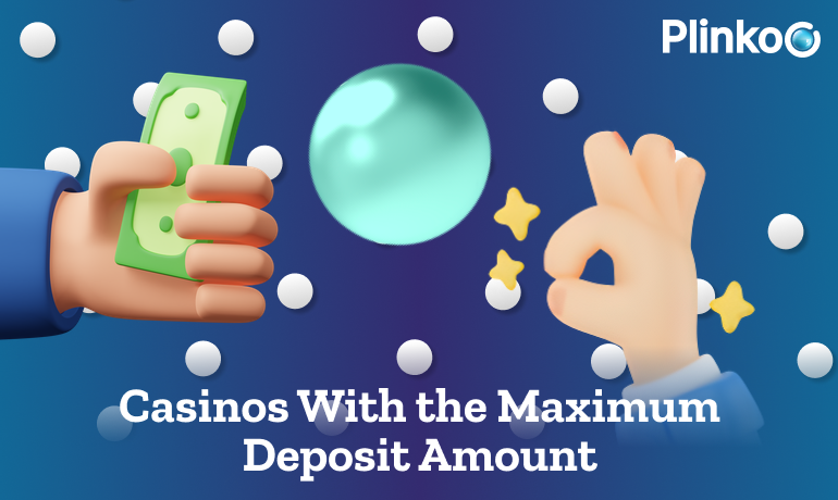 Casinos with the maximum deposit to play at Plinko