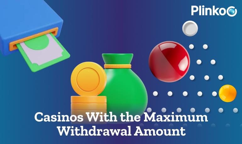 Casinos with the maximum withdrawal to play at Plinko