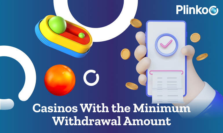 Casinos with the minimum withdrawal to play at Plinko