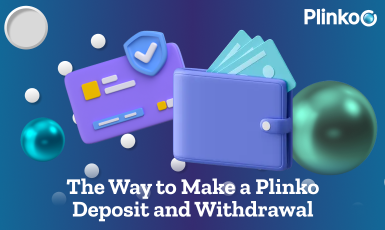 Methods of deposit and withdrawal of funds in the game Plinko